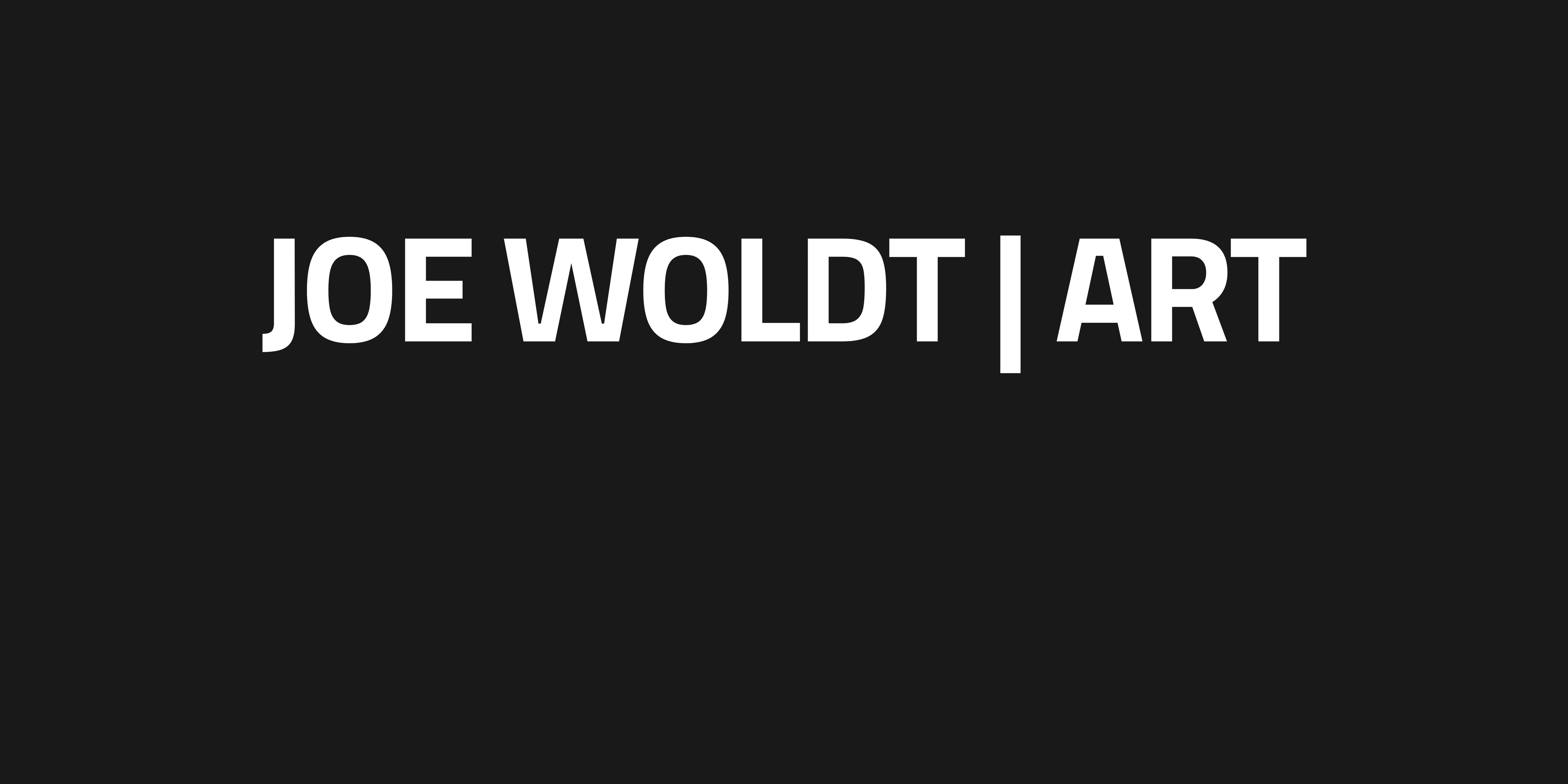 Black background with 'JOE WOLDT | ART' text